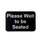 Thumbnail image #1 for TableCraft Products 10901 Please Wait to Be Seated Sign, 9 x 1-1/4 x 6 in, Rectangular, Self-Adhesive, Black Polystyrene Case of 72