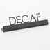 Thumbnail image #1 for American Metalcraft Decaf Table Sign, 202 Stainless Steel, Black, 5 x 3/4 x 1-1/4 Inch