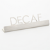 Thumbnail image #1 for American Metalcraft Decaf Stainless Steel Tabletop Sign